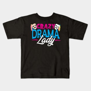 Crazy Drama Lady - Theatre Kids T-Shirt